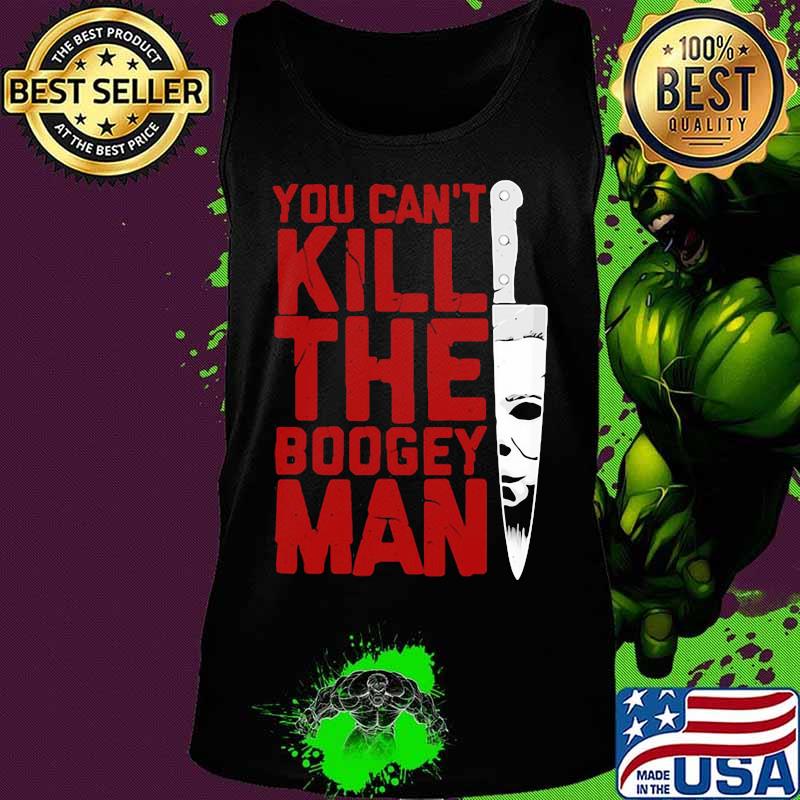 Halloween michael myers you can kill the boogeyman s Tank top Halloween michael myers you can kill the boogeyman s Tank top