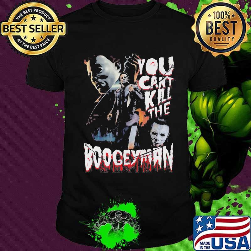 Halloween michael myers you can kill the boogeyman shirt