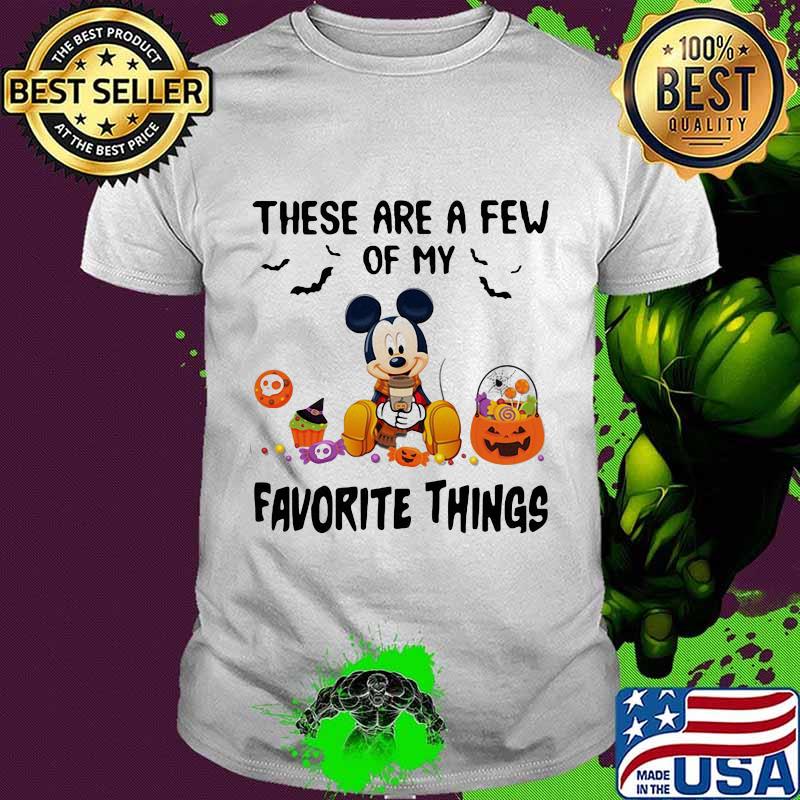Halloween mickey mouse these are a few of my favorite things pumpkins shirt