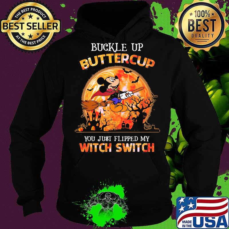 Halloween mickey mouse witch buckle up buttercup you just flipped my witch switch s Hoodie Halloween mickey mouse witch buckle up buttercup you just flipped my witch switch s Hoodie