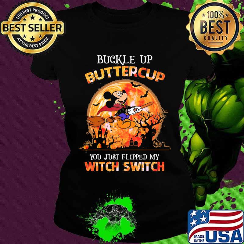 Halloween mickey mouse witch buckle up buttercup you just flipped my witch switch s Ladies tee Halloween mickey mouse witch buckle up buttercup you just flipped my witch switch s Ladies tee