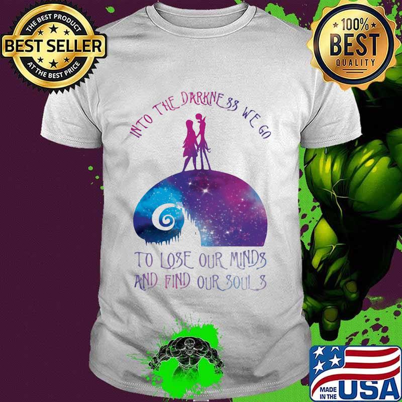 Halloween nightmare into the darkness we go to lose my mind and find my soul shirt