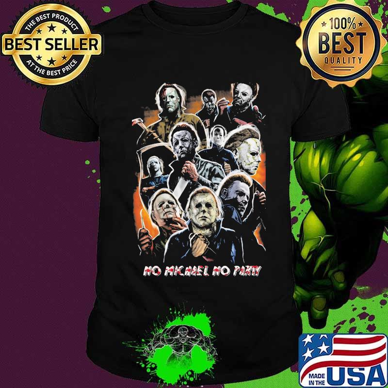 Halloween no michael myers no party shirt