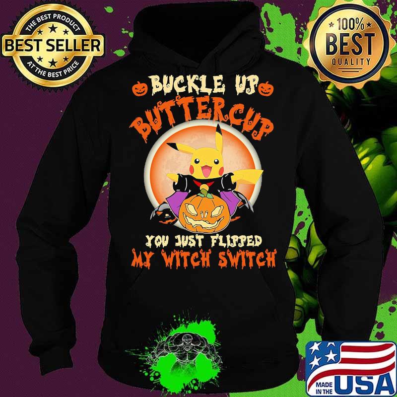 Halloween pikachu buckle up buttercup you just flipped my witch switch sunset s Hoodie Halloween pikachu buckle up buttercup you just flipped my witch switch sunset s Hoodie