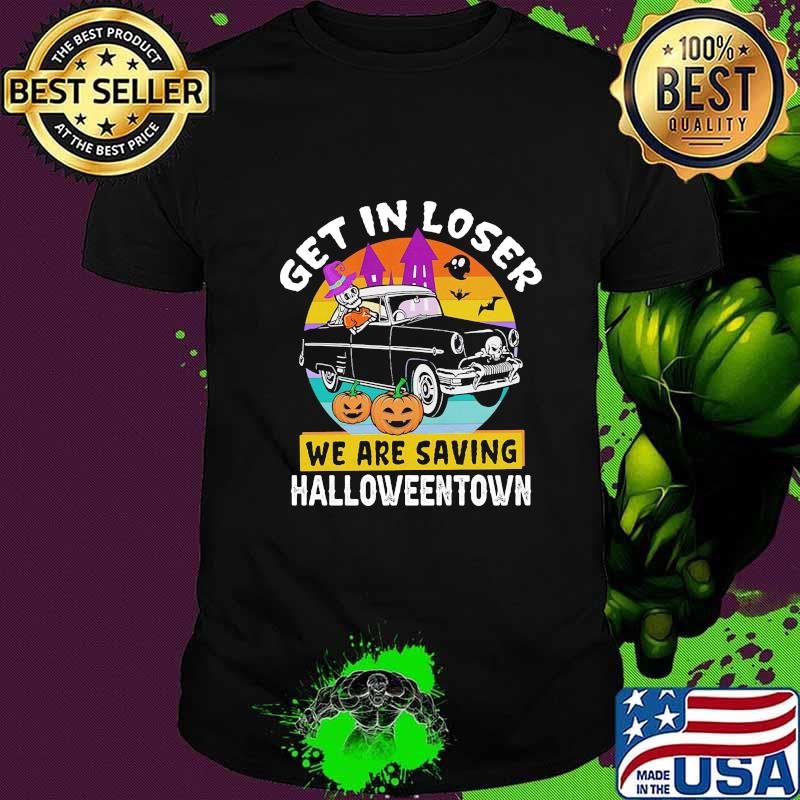 Halloween skeleton driving car get in loser we're saving halloweentown vintage retro shirt