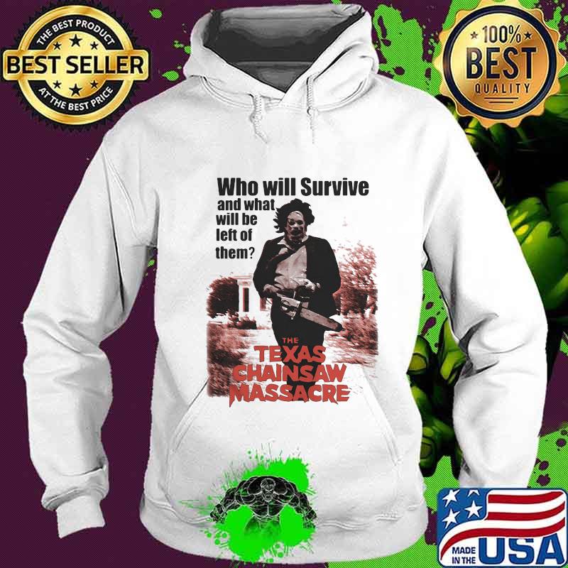 Halloween who will survive and what will be left of them the texas chainsaw massacre movie s Hoodie Halloween who will survive and what will be left of them the texas chainsaw massacre movie s Hoodie