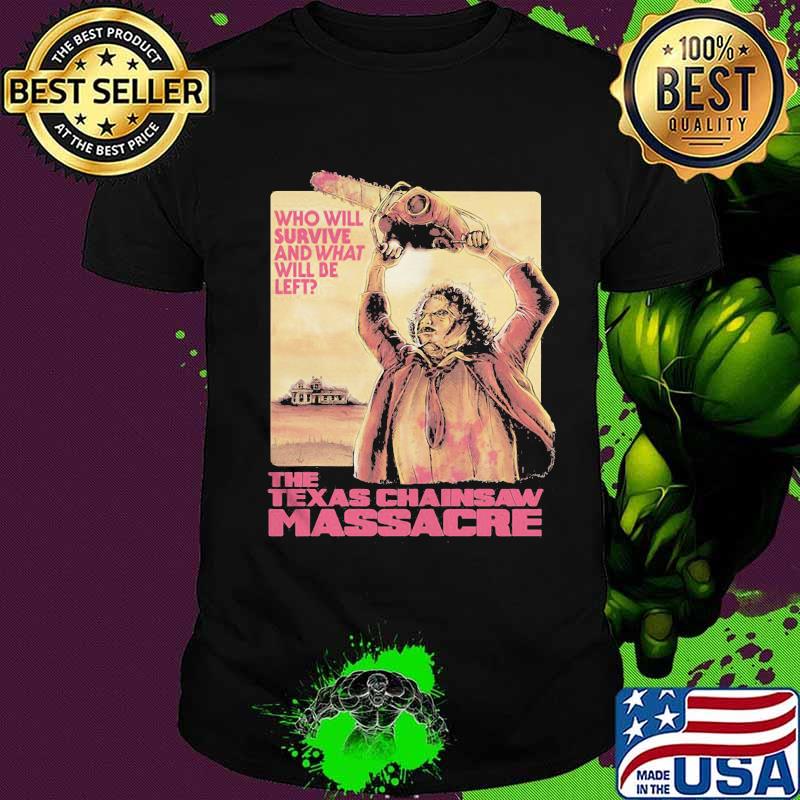 Halloween who will survive and what will be left the texas chainsaw massacre shirt