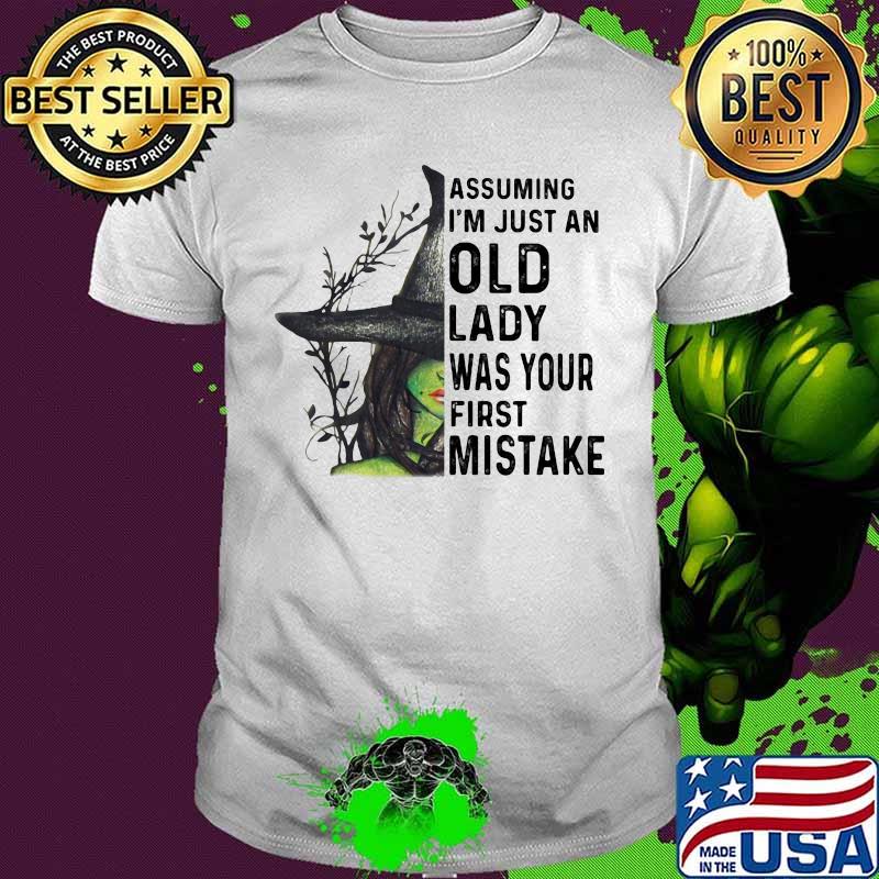 Halloween witch assuming i'm just an old lady was your first mistake shirt