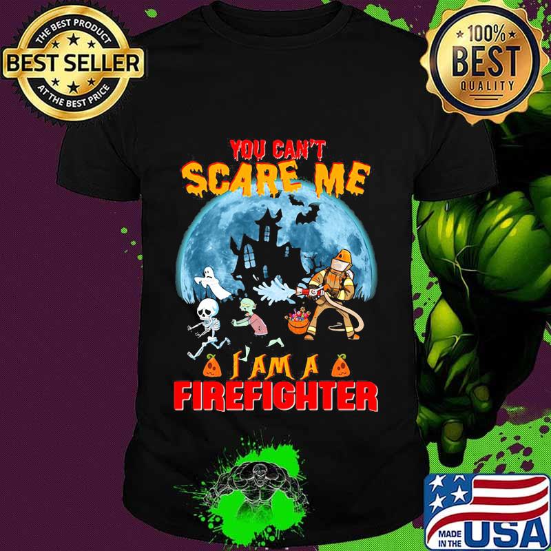 Halloween you can't scare me i am a firefighter shirt