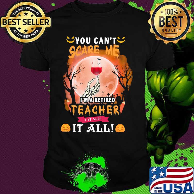 Halloween you can't scare me i'm a retired teacher i've seen it all moon shirt