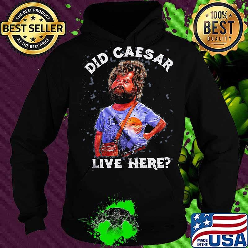 Hangover did caesar live here s Hoodie Hangover did caesar live here s Hoodie