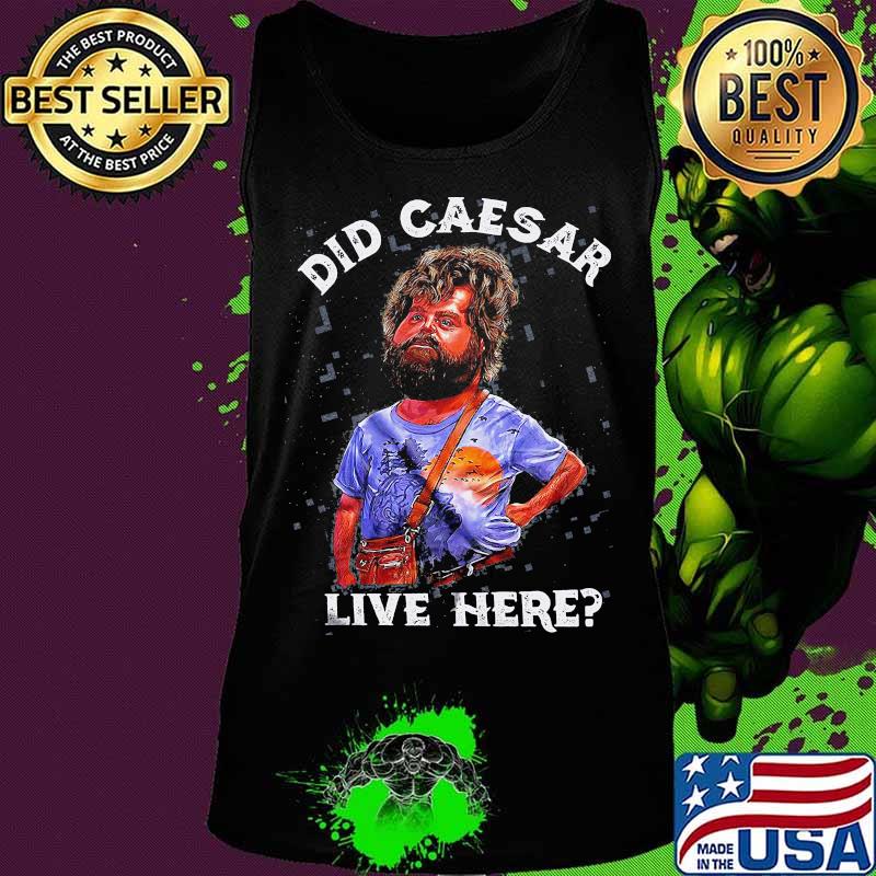 Hangover did caesar live here s Tank top Hangover did caesar live here s Tank top