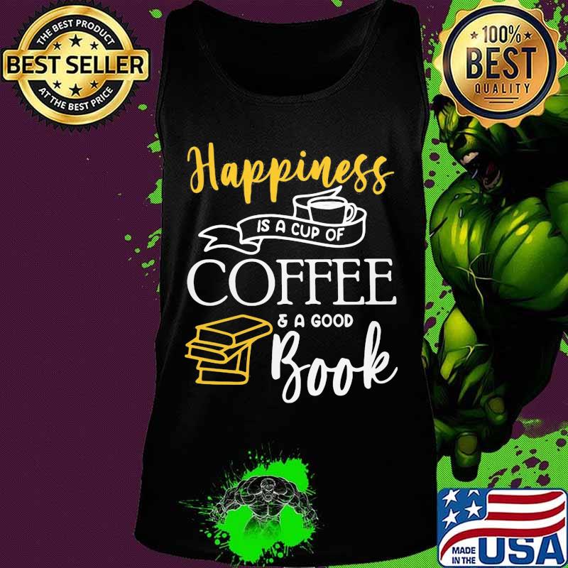Happiness is a cup of coffee and a good book s Tank top Happiness is a cup of coffee and a good book s Tank top