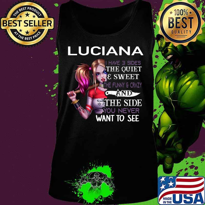 Harley quinn luciana i have 3 sides the quiet and sweet the funny and crazy and the side you never want to see s Tank top Harley quinn luciana i have 3 sides the quiet and sweet the funny and crazy and the side you never want to see s Tank top