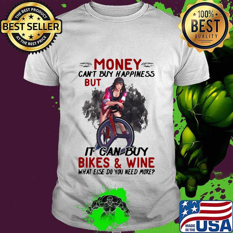 Harley quinn money can't buy happiness but it can buy bikes and wine what else do you need more shirt