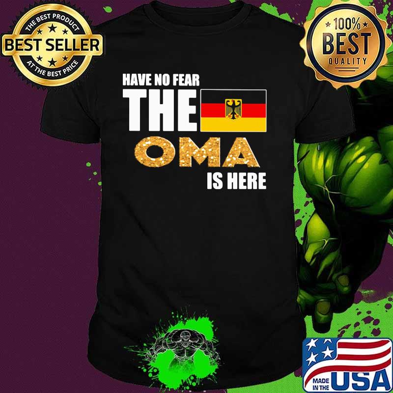 Have no fear the OMA is here shirt