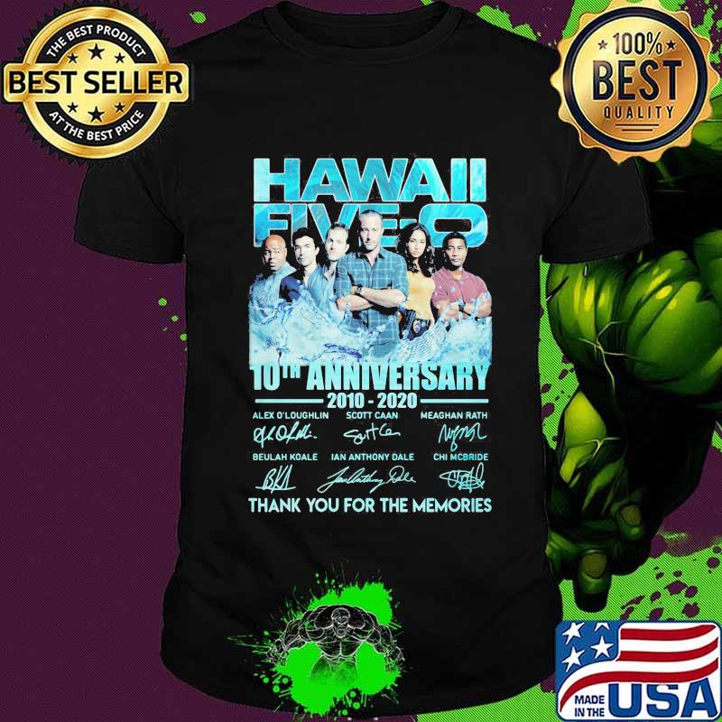 Hawaii five-o 10th anniversary 2010 2020 thank you for the memories signatures shirt Hawaii five-o 10th anniversary 2010 2020 thank you for the memories signatures shirt