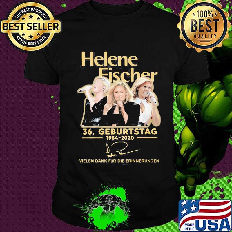 Helene fischer 36 geburtstag 1984 2020 vielen dank für die erinnerungen signature shirtrns lady sassy classy and a tad badassy shirt