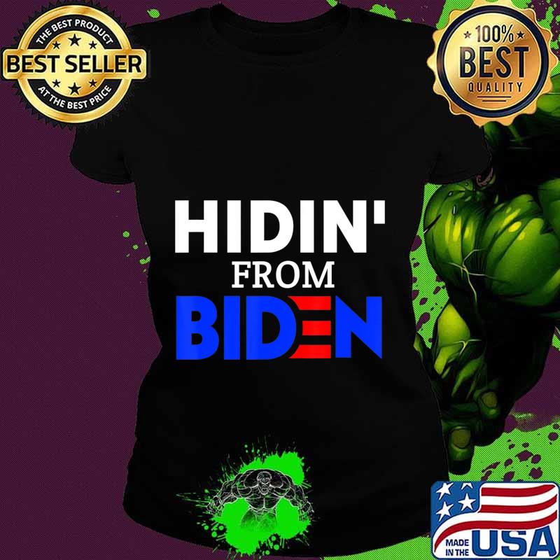 Hidin from biden anti joe biden president 2020 s Ladies tee Hidin from biden anti joe biden president 2020 s Ladies tee