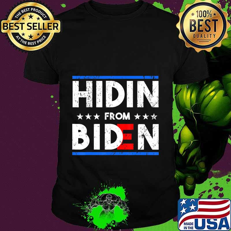 Hidin' From Biden - Funny 2020 Presidential Election T-Shirt