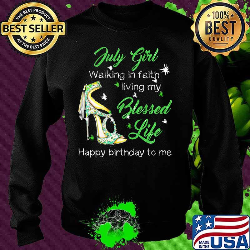 High heels july girl walking in faith living my blessed life happy birthdau to me s Sweater High heels july girl walking in faith living my blessed life happy birthdau to me s Sweater