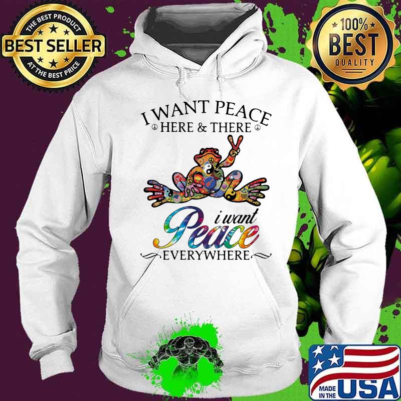 Hippie frog i want peace here and there i want peace everywhere s Hoodie Hippie frog i want peace here and there i want peace everywhere s Hoodie