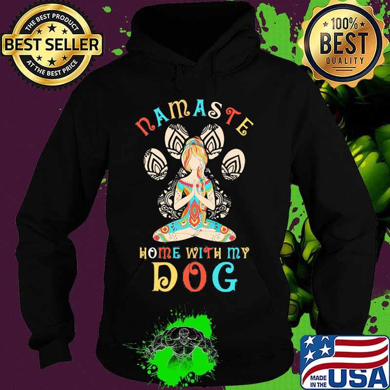 Hippie yoga girl namaste home with my paw dog s Hoodie Hippie yoga girl namaste home with my paw dog s Hoodie