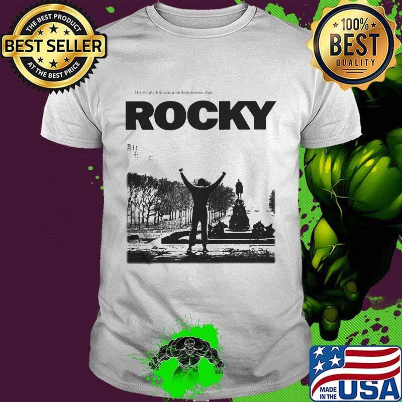 His whole life was a million to one shot rocky shirt