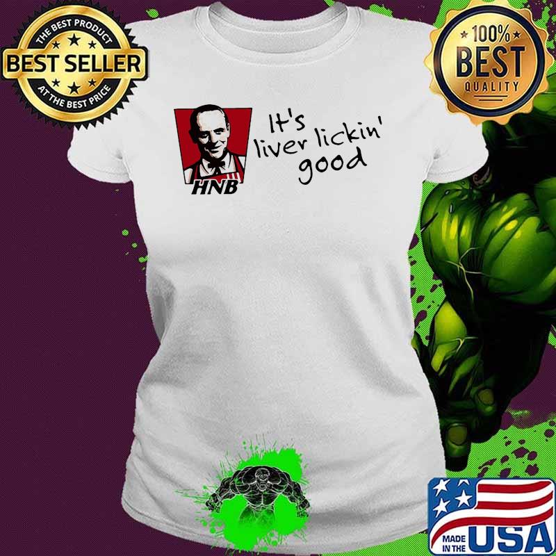Hnb it's liver lickin good s Ladies tee Hnb it's liver lickin good s Ladies tee