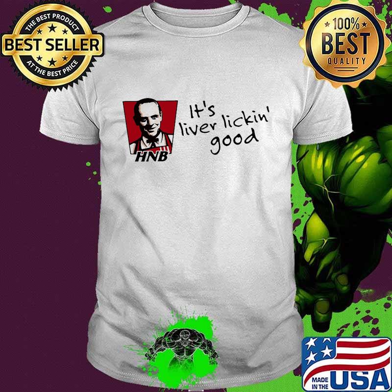 Hnb it's liver lickin good shirt