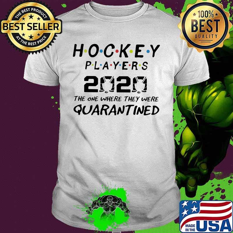 Hockey players 2020 the one where they were quarantined mask shirt