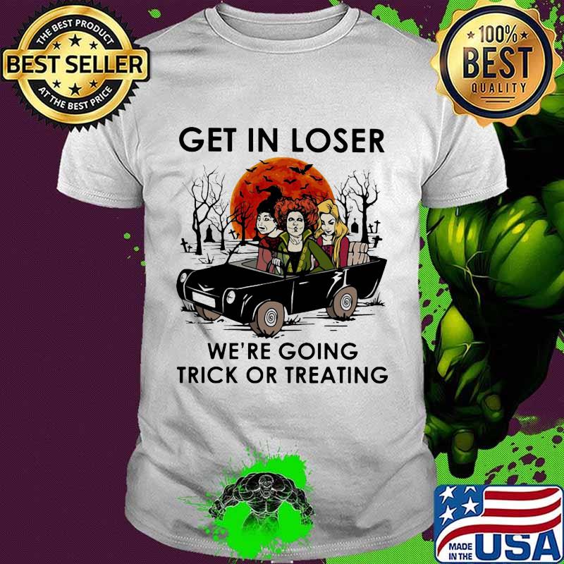 Hocus pocus get in loser we're going trick or treating sunset shirt
