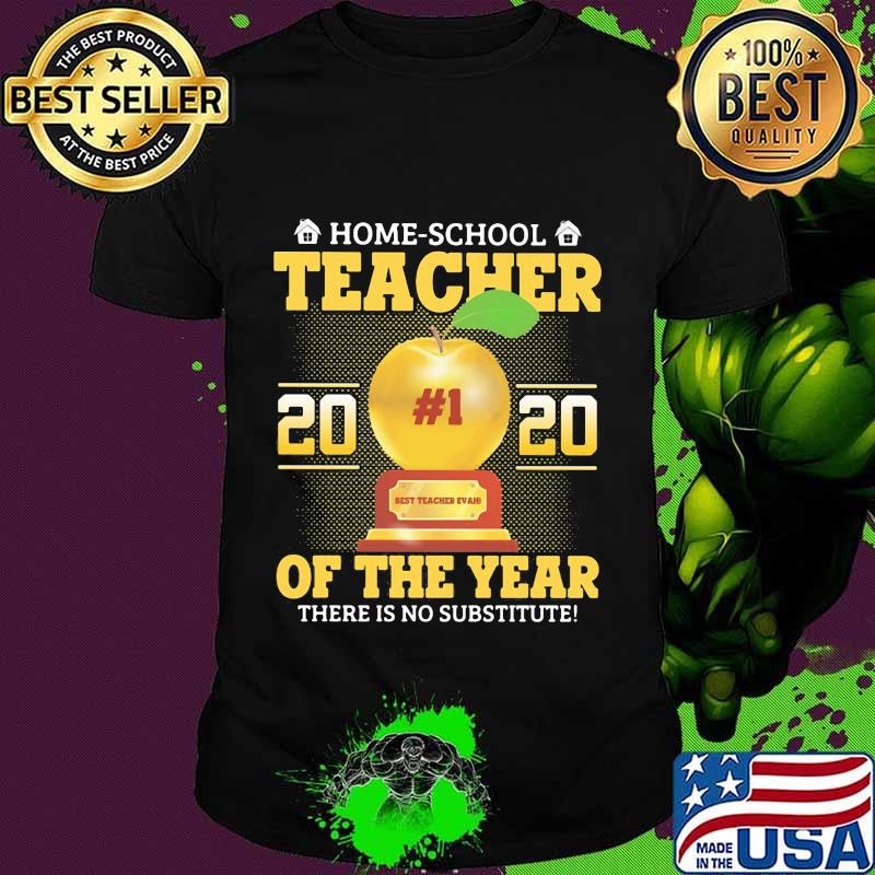 Home school teacher 2020 of the year there is no substitude Apple shirt