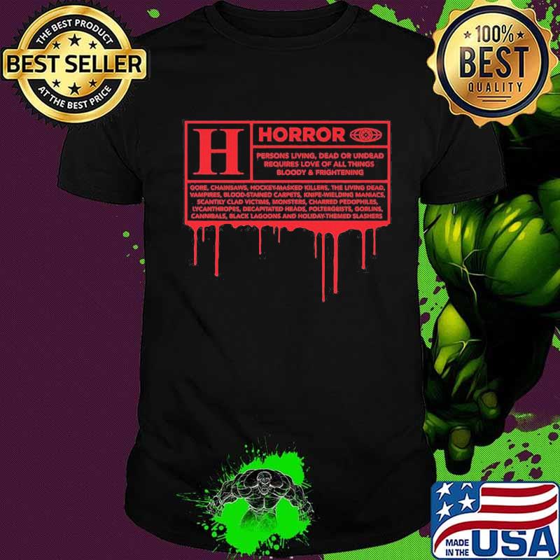 Horror persons living dead or undead requires love all things bloody and frightening shirt