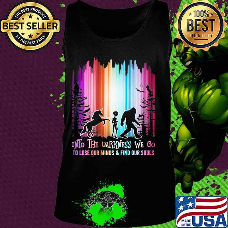 Horse alien and bigfoot into the darkness we go io lose our mind and find our souls s Tank top Horse alien and bigfoot into the darkness we go io lose our mind and find our souls s Tank top