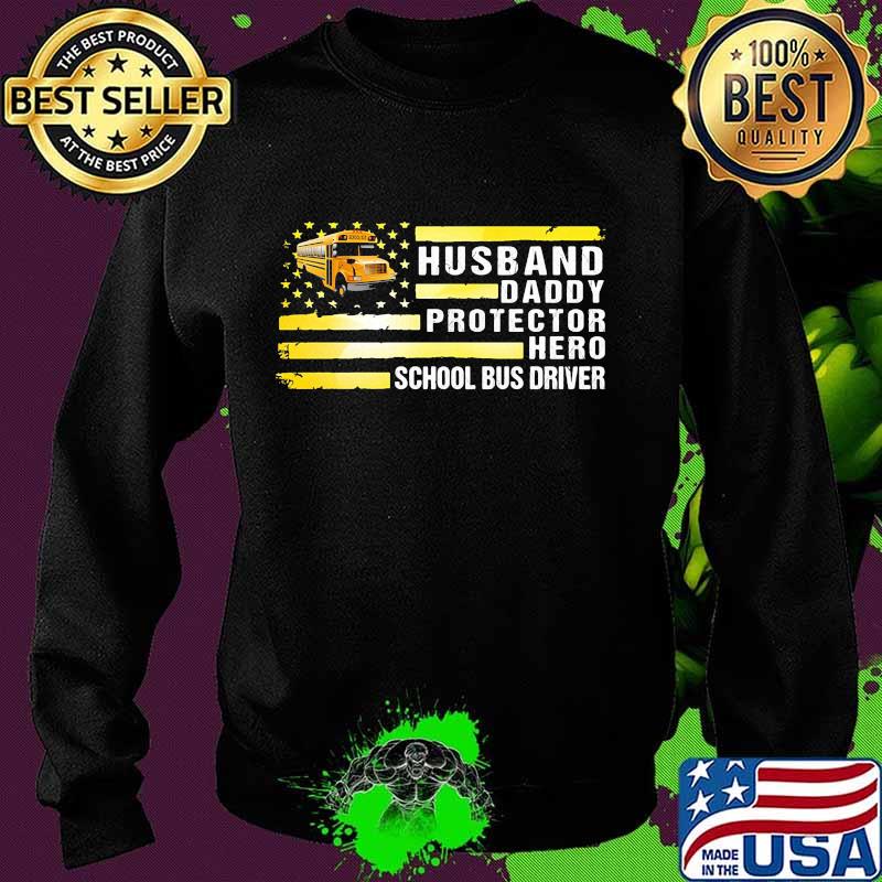 Husband daddy protector hero school bus driver american flag independence day s Sweater Husband daddy protector hero school bus driver american flag independence day s Sweater