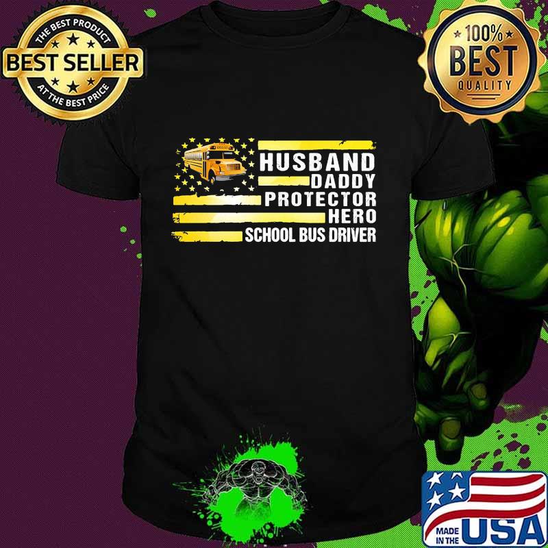 Husband daddy protector hero school bus driver american flag independence day shirt Husband daddy protector hero school bus driver american flag independence day shirt