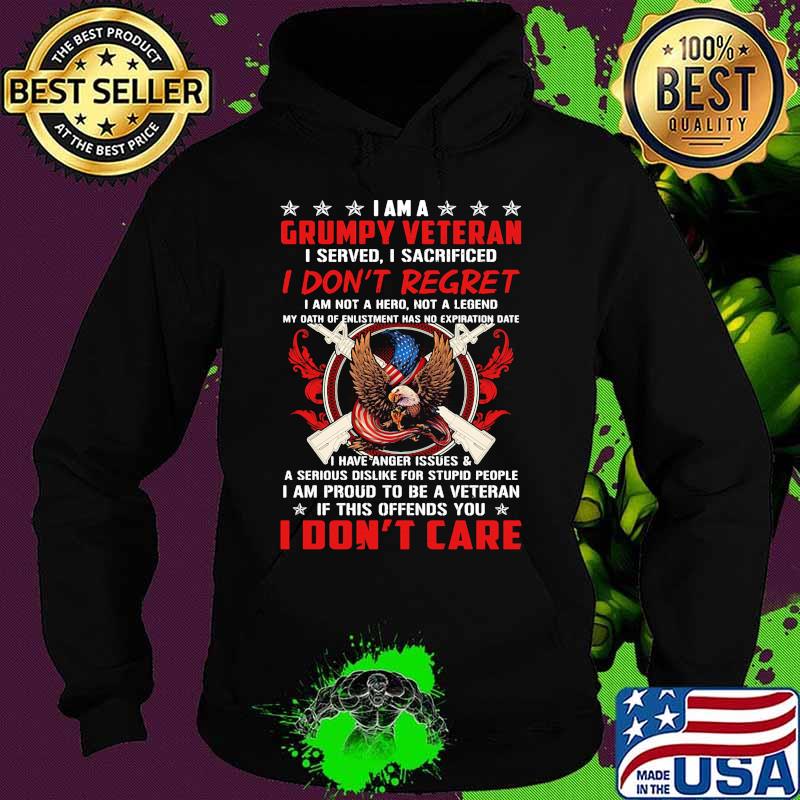 I Am A Grumpy Veteran I Served I Sacrificed I Don’t Regret If This Offends You I Don’t Care Eagle American Flag s Hoodie I Am A Grumpy Veteran I Served I Sacrificed I Don’t Regret If This Offends You I Don’t Care Eagle American Flag s Hoodie