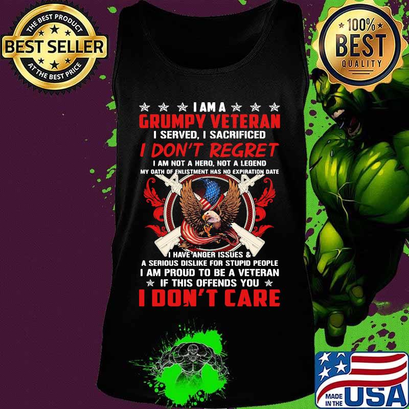 I Am A Grumpy Veteran I Served I Sacrificed I Don’t Regret If This Offends You I Don’t Care Eagle American Flag s Tank top I Am A Grumpy Veteran I Served I Sacrificed I Don’t Regret If This Offends You I Don’t Care Eagle American Flag s Tank top