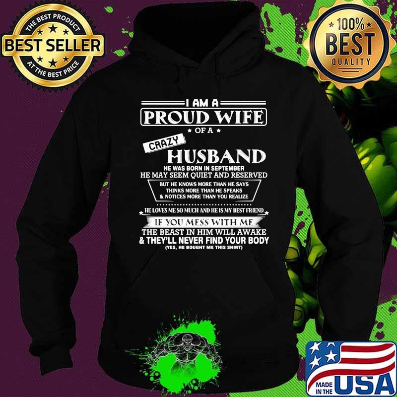 I am a proud wife of a crazy husband he was born in september he may seem quiet and reserved s Hoodie I am a proud wife of a crazy husband he was born in september he may seem quiet and reserved s Hoodie