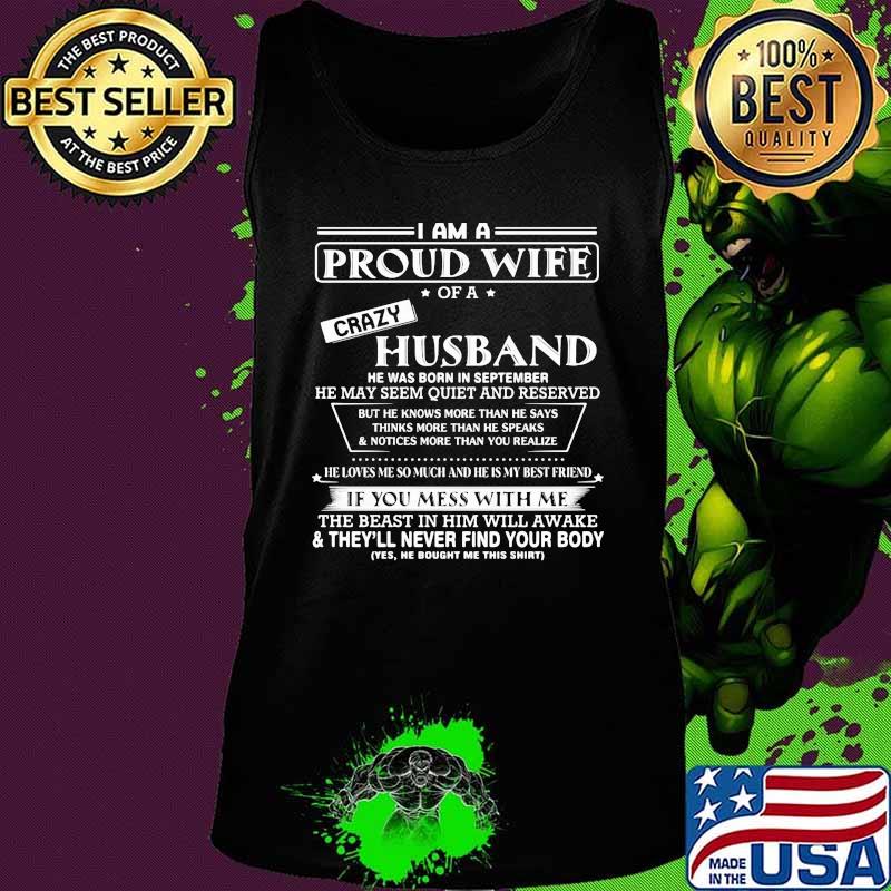 I am a proud wife of a crazy husband he was born in september he may seem quiet and reserved s Tank top I am a proud wife of a crazy husband he was born in september he may seem quiet and reserved s Tank top