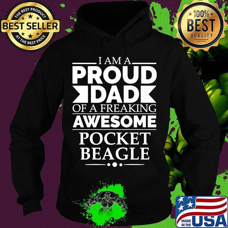 I Am Proud Dad Of A Freaking Awesome Pocket Beagle Shirt Hoodie I Am Proud Dad Of A Freaking Awesome Pocket Beagle Shirt Hoodie
