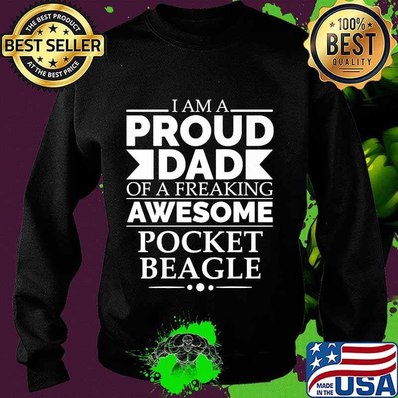 I Am Proud Dad Of A Freaking Awesome Pocket Beagle Shirt Sweater I Am Proud Dad Of A Freaking Awesome Pocket Beagle Shirt Sweater