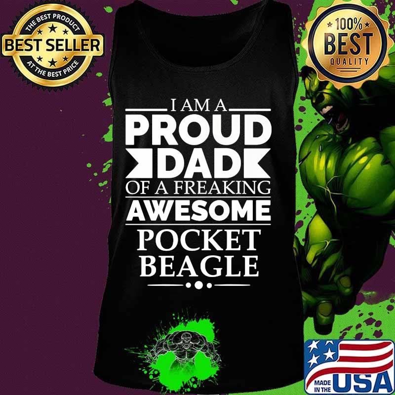 I Am Proud Dad Of A Freaking Awesome Pocket Beagle Shirt Tank top I Am Proud Dad Of A Freaking Awesome Pocket Beagle Shirt Tank top