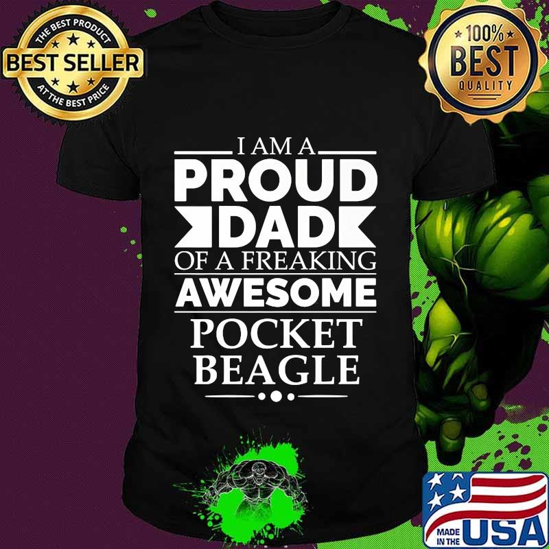 I Am Proud Dad Of A Freaking Awesome Pocket Beagle Shirt