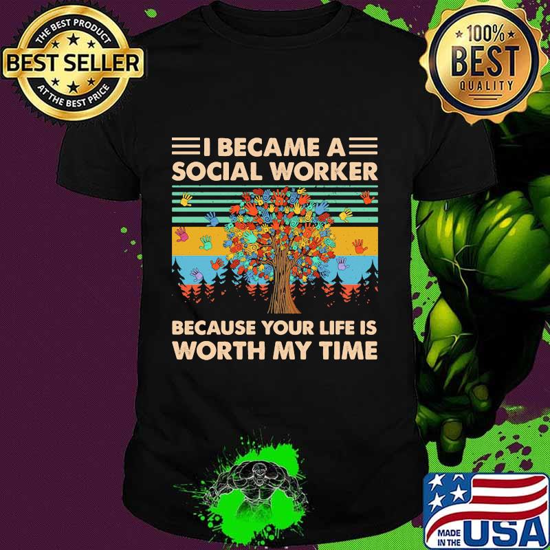 i became a social worker because your life is worth my time vintage retro shirt