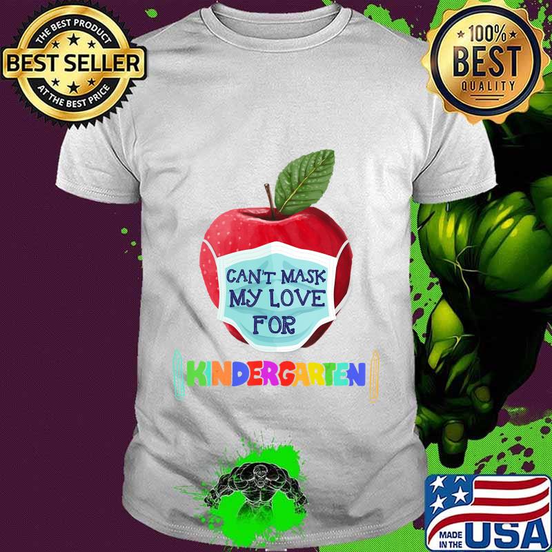 I Can't Mask The Love for My Students Kindergarten Teachers T-Shirt