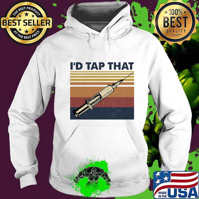 I'd Tap That Phlebotomist Vintage Retro Shirt Hoodie I'd Tap That Phlebotomist Vintage Retro Shirt Hoodie