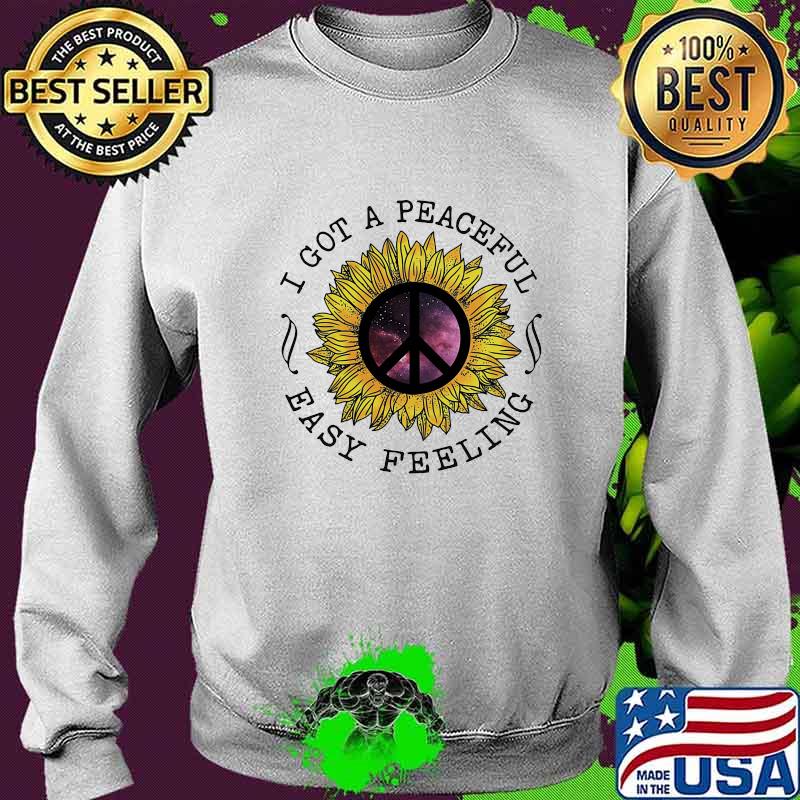 I got a peaceful easy feeling sunflower s Sweater I got a peaceful easy feeling sunflower s Sweater