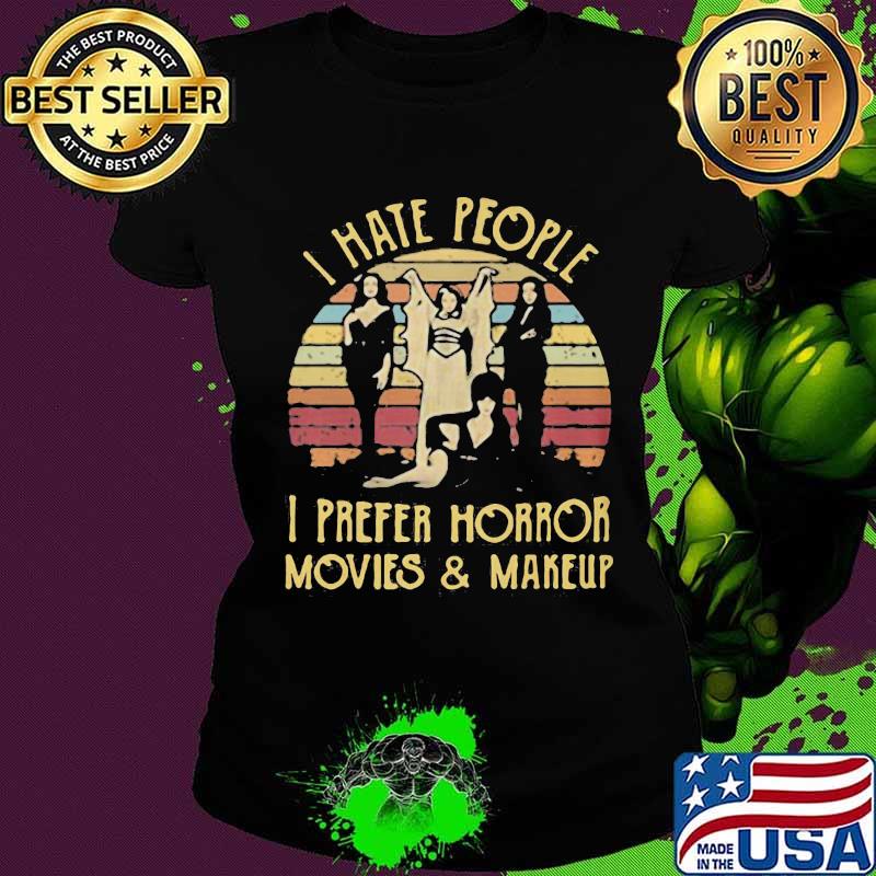 I hate people i prefer horror movies and makeup vintage retro s Ladies tee I hate people i prefer horror movies and makeup vintage retro s Ladies tee